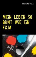 Mein Leben so bunt wie ein Film di Karlheinz Esser edito da Books on Demand