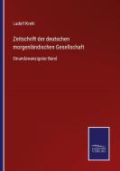 Zeitschrift der deutschen morgenländischen Gesellschaft di LUDOLF KREHL edito da Salzwasser-Verlag GmbH