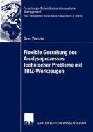 Flexible Gestaltung des Analyseprozesses technischer Probleme mit TRIZ-Werkzeugen di Sven Wenzke edito da Deutscher Universitätsverlag