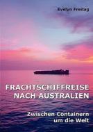 Frachtschiffreise nach Australien di Evelyn Freitag edito da Books on Demand