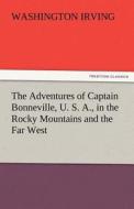 The Adventures of Captain Bonneville, U. S. A., in the Rocky Mountains and the Far West di Washington Irving edito da tredition GmbH