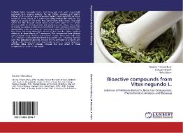 Bioactive compounds from Vitex negundo L. di Nasima Y Chowdhury, Monzur Hossain, Rafiul Islam edito da LAP Lambert Academic Publishing