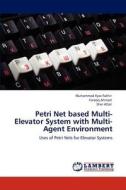 Petri Net based Multi-Elevator System with Multi-Agent Environment di Muhammad Ilyas Fakhir, Farooq Ahmad, Sher Afzal edito da LAP Lambert Academic Publishing