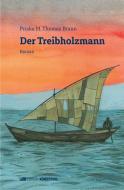 Der Treibholzmann di Priska M. Thomas Braun edito da Edition Königstuhl