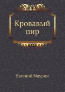 Krovavyj Pir di Evgenij Ivanovich Maurin edito da Book On Demand Ltd.