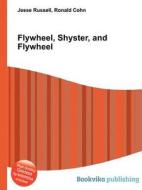 Flywheel, Shyster, And Flywheel di Jesse Russell, Ronald Cohn edito da Book On Demand Ltd.