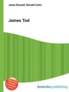 James Tod di Jesse Russell, Ronald Cohn edito da Book On Demand Ltd.