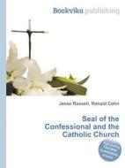 Seal Of The Confessional And The Catholic Church edito da Book On Demand Ltd.