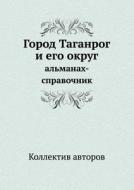 Gorod Taganrog I Ego Okrug Almanah-spravochnik di Kollektiv Avtorov edito da Book On Demand Ltd.