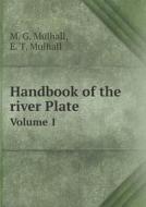Handbook Of The River Plate Volume 1 di M G Mulhall, E T Mulhall edito da Book On Demand Ltd.