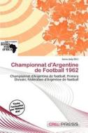 Championnat D\'argentine De Football 1962 edito da Cred Press