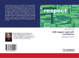 Self-respect and self-confidence di Mirzeta Hadzic-Suljkic edito da LAP Lambert Academic Publishing