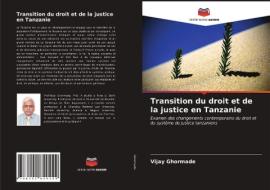 Transition Du Droit Et De La Justice En Tanzanie di Ghormade Vijay Ghormade edito da KS OmniScriptum Publishing