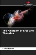 The Amalgam of Eros and Thanatos di Salma Fellahi edito da Our Knowledge Publishing