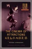 The Cinema of Attractions Reloaded di Wanda Strauven edito da Amsterdam University Press