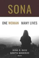 Sona One Woman Many Lives di Ihina D. Basu, Sudipta Mukherjee edito da PENGUIN BOOKS