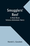 Smugglers' Reef di Harold L Goodwin edito da Alpha Edition