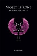Violet Throne - Legacy of the Aset Ka di Luis Marques edito da ASET KA
