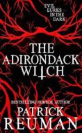 The Adirondack Witch di Reuman Patrick Reuman edito da Independently Published