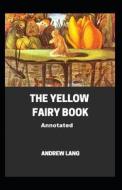 The Yellow Fairy Book Annotated di Lang Andrew Lang edito da Independently Published