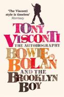 Tony Visconti: The Autobiography: Bowie, Bolan and the Brooklyn Boy di Tony Visconti edito da HARPERCOLLINS 360