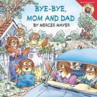 Bye-Bye, Mom and Dad [With Pull-Out Family Tree] di Mercer Mayer edito da HARPER FESTIVAL