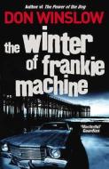 The Winter of Frankie Machine di Don Winslow edito da Random House UK Ltd
