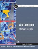 Core Curriculum Trainee Guide, 2009 Revision, Hardcover, Plus Nccerconnect with Etext -- Access Card Package di National Center for Construction Educati edito da Prentice Hall