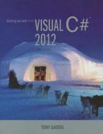 Starting Out with Visual C# 2012 [With CDROM] di Tony Gaddis edito da Addison-Wesley Professional