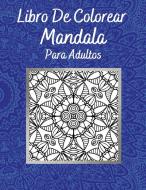 Libro De Colorear Mandala Para Adultos di Maxwell Ford Jones edito da Maxwell Ford Jones