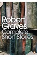 Complete Short Stories di Robert Graves edito da Penguin Books Ltd