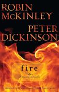 Fire: Tales of Elemental Spirits di Robin McKinley, Peter Dickinson edito da FIREBIRD