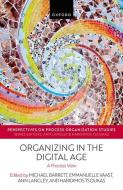 Organizing In The Digital Age di Haridimos Tsoukas, Ann Langley, Michael Barrett, Emmanuelle Vaast edito da Oxford University Press