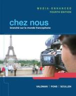 Chez Nous Media-Enhanced Version Plus Myfrenchlab (Multi Semester Access) with Etext -- Access Card Package di Albert Valdman, Cathy Pons, Mary Ellen Scullen edito da Prentice Hall