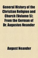 General History Of The Christian Religion And Church (1872) di August Neander edito da General Books Llc