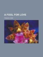 A Fool For Love di Francis Lynde edito da General Books Llc