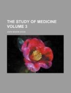 The Study Of Medicine di John Mason Good edito da General Books Llc