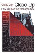 Close-Up Read American City di Grady Clay edito da University of Chicago Press