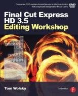 Final Cut Express HD 3.5 Editing Workshop di Tom Wolsky edito da Routledge