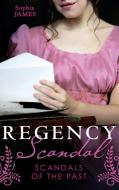 Regency Scandal: Scandals Of The Past di Sophia James edito da Harpercollins Publishers