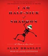 I Am Half-Sick of Shadows di Alan Bradley edito da Random House Audio Publishing Group