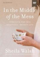 In The Middle Of The Mess Video Study di Sheila Walsh edito da Thomas Nelson Publishers