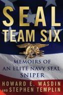 Seal Team Six: Memoirs of an Elite Navy Seal Sniper di Howard E. Wasdin, Stephen Templin edito da St. Martin's Press