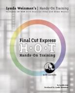 Final Cut Express Hands On Training di LYNDA WEINMAN edito da Pearson Professional Computing