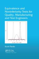 Equivalence and Noninferiority Tests for Quality, Manufacturing and Test Engineers di Scott Pardo edito da Taylor & Francis Ltd