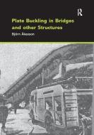 Plate Buckling In Bridges And Other Structures di Bjorn Akesson edito da Taylor & Francis Ltd