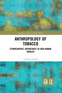 Anthropology Of Tobacco di Andrew Russell edito da Taylor & Francis Ltd