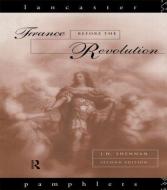 France Before the Revolution di J. H. Shennan edito da Routledge