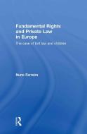 Fundamental Rights and Private Law in Europe di Nuno (University of Manchester Ferreira edito da Taylor & Francis Ltd