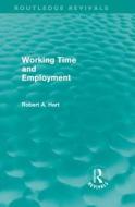 Working Time and Employment (Routledge Revivals) di Bob Hart edito da Routledge